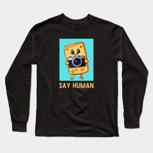 Say Human | Cheese Pun Long Sleeve T-Shirt